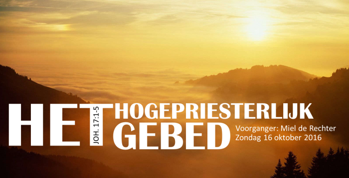 Het Hogepriesterlijk gebed (Johannes 17:1-5)