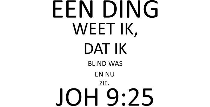 Een ding weet ik, dat ik blind was en nu zie