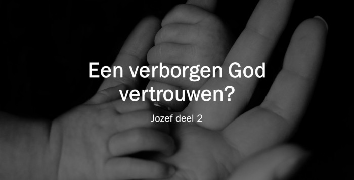 Lessen uit het leven van Jozef: Een verborgen God vertrouwen